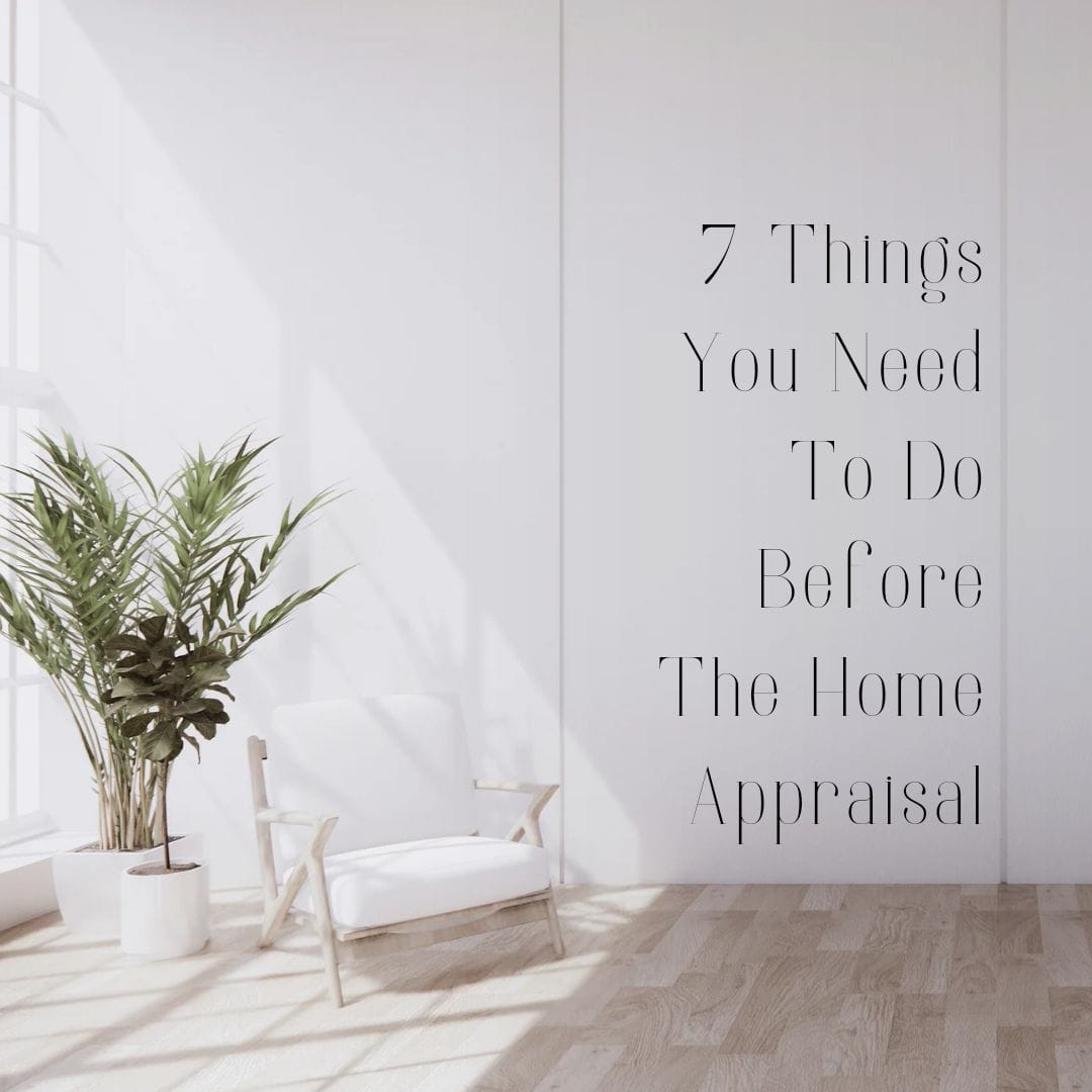 7 Things You Need to Do Before a Home Appraisal